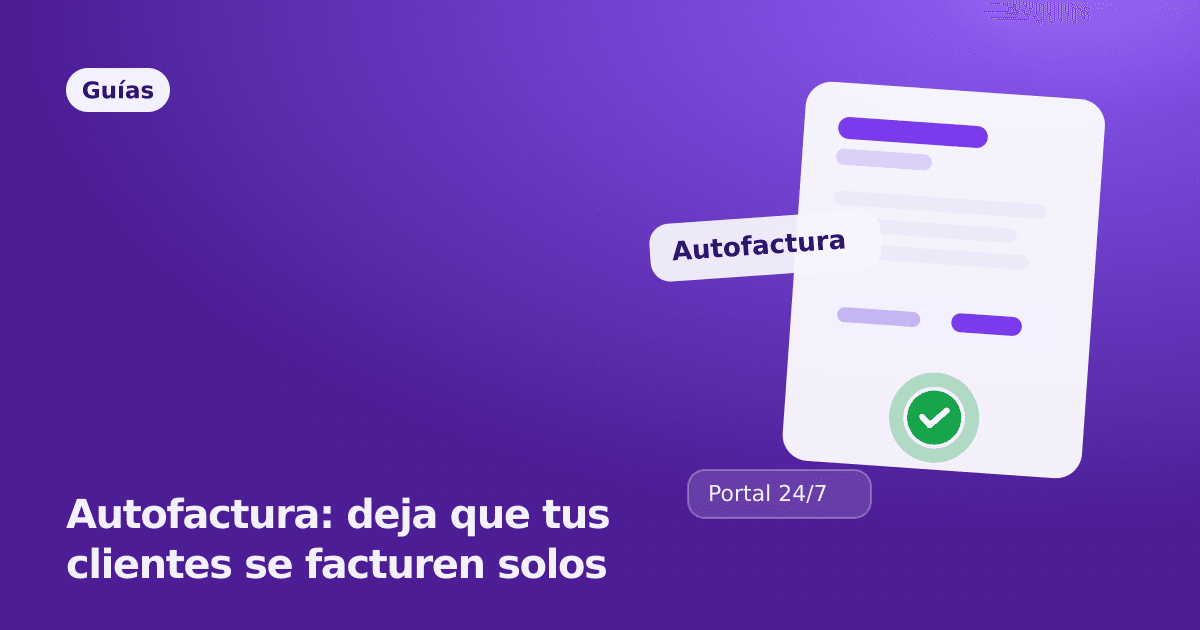 Autofactura: deja que tus clientes se facturen solos
