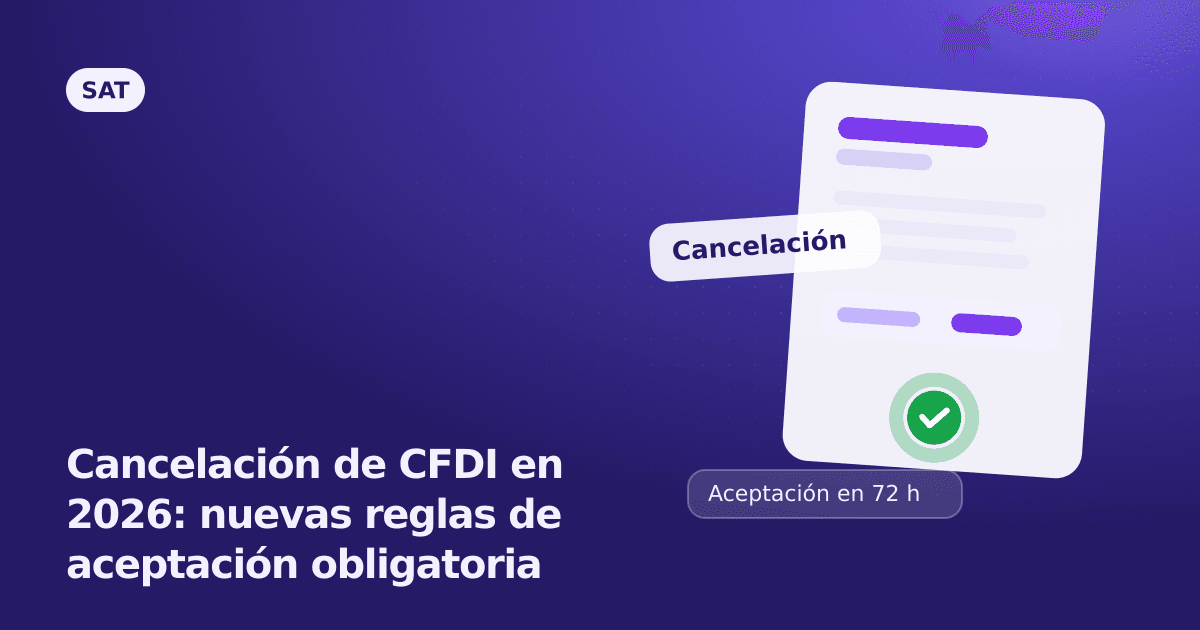 Cancelación de CFDI en 2026: nuevas reglas de aceptación obligatoria