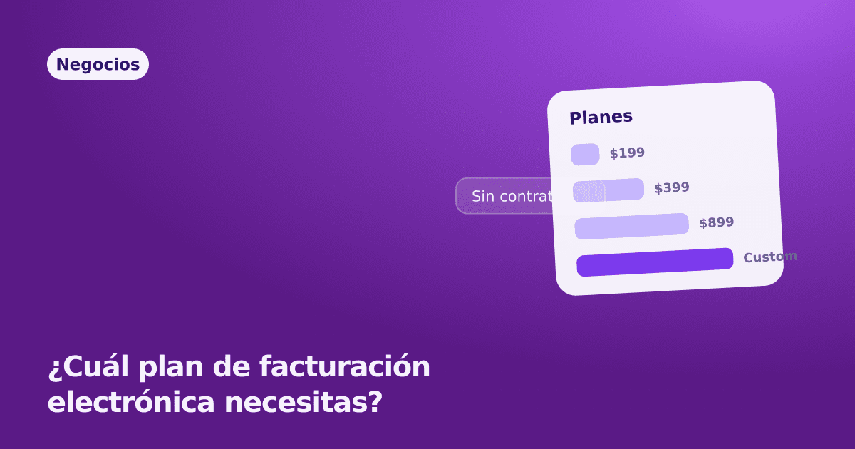 ¿Cuál plan de facturación electrónica necesitas?