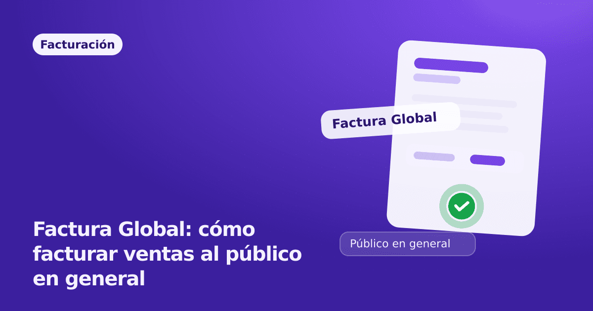 Factura Global: cómo facturar ventas al público en general