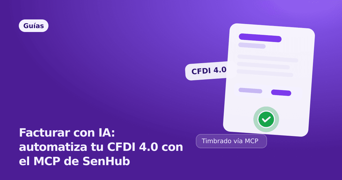 Facturar con IA: automatiza tu CFDI 4.0 con el MCP de SenHub
