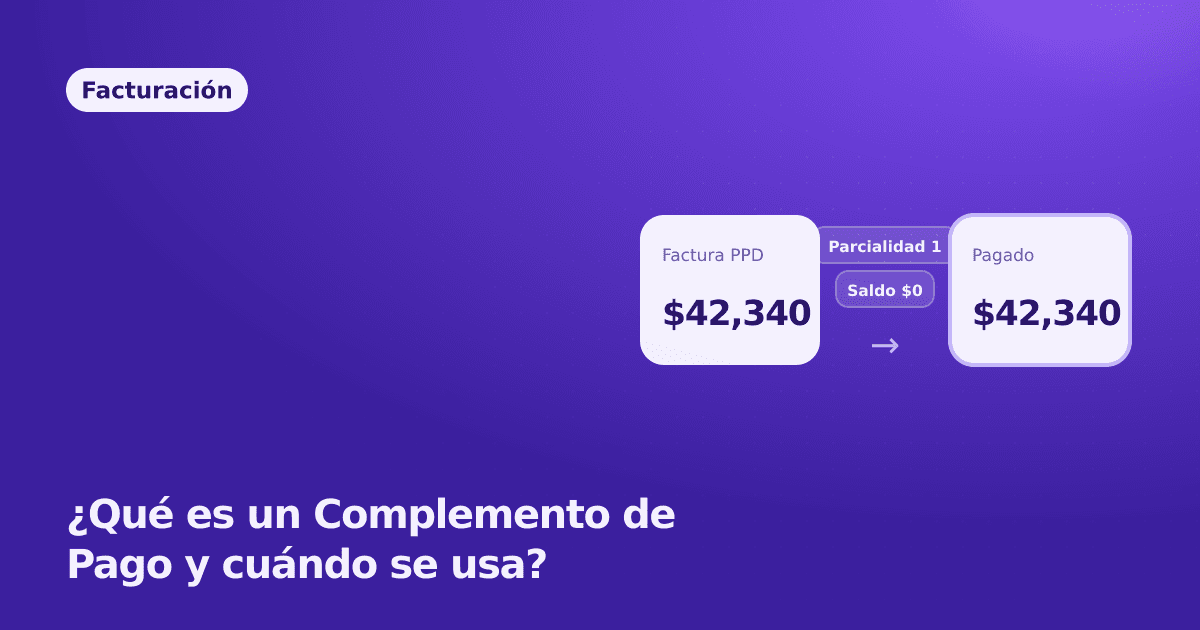 ¿Qué es un Complemento de Pago y cuándo se usa?